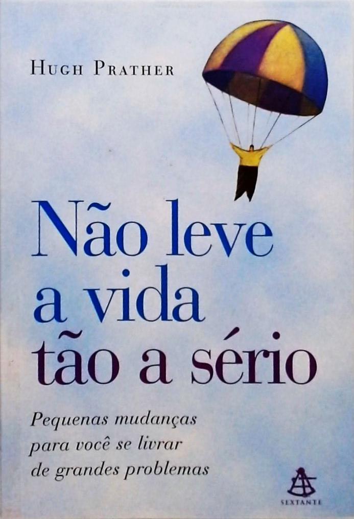 Não Leve A Vida Tão A Sério