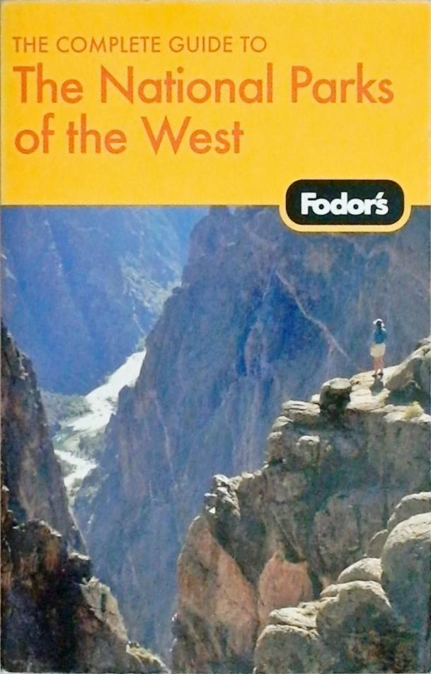 The Complete Guide to the National Parks of the West