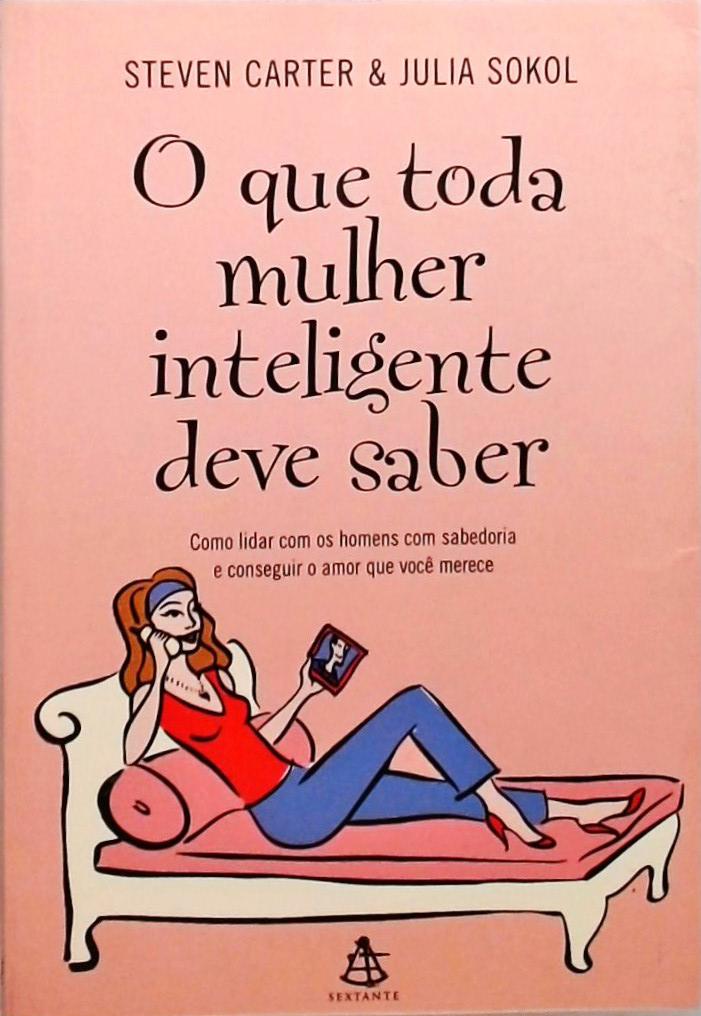 O Que Toda Mulher Inteligente Deve Saber