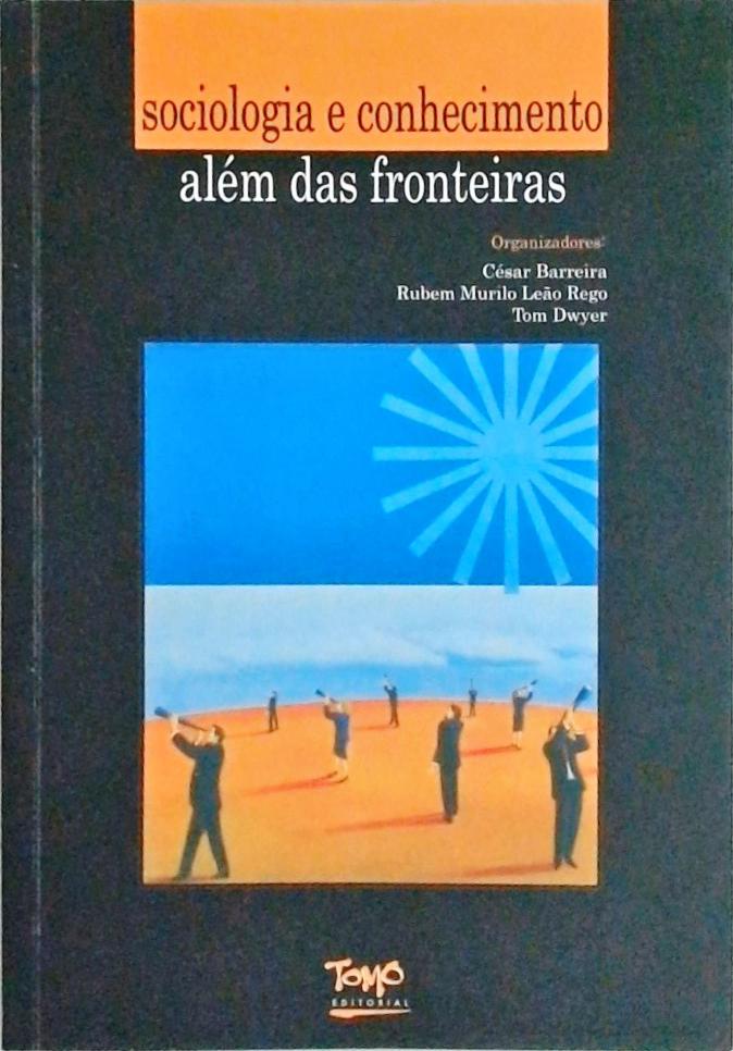 Sociologia E Conhecimento: Alem Das Fronteiras