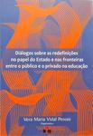 Diálogos Sobre As Redefinições No Papel Do Estado E Nas Fronteiras Entre O Público E O Privado Na Ed