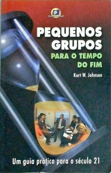 Pequenos Grupos Para O Tempo Do Fim