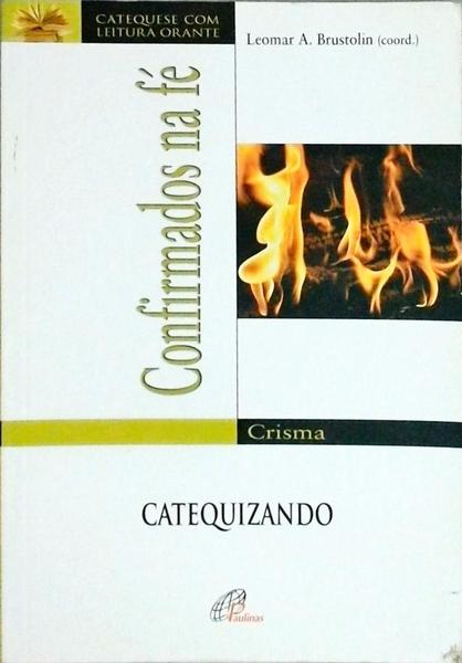 Confirmados Na Fé: Crisma - Catequizando