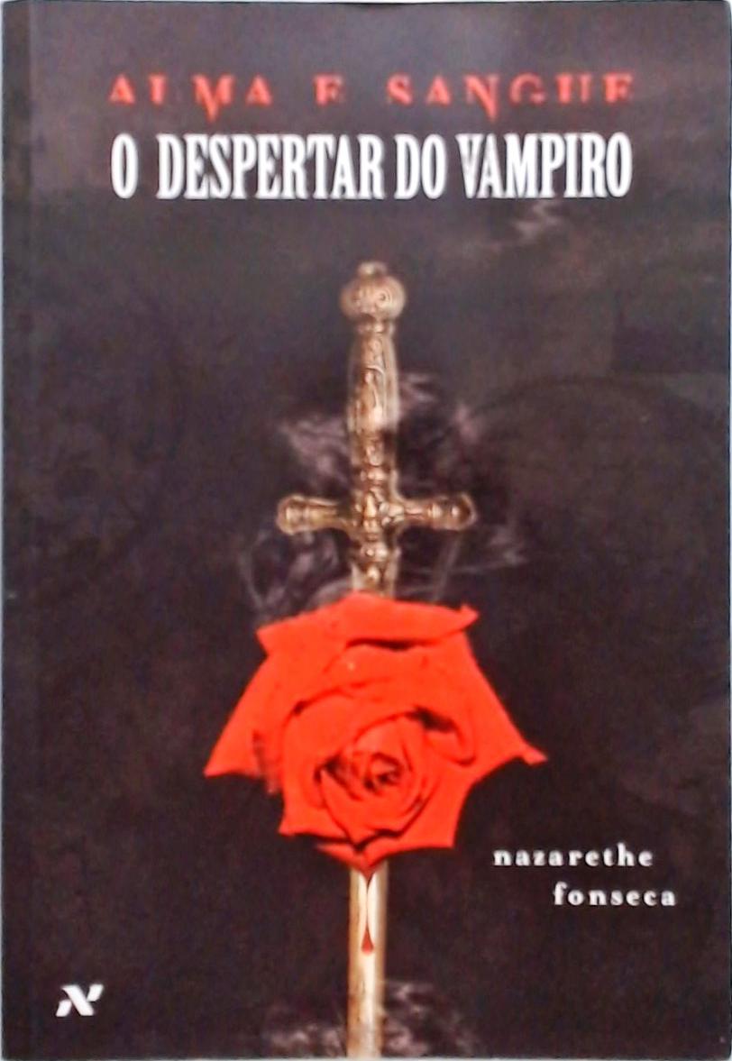 Alma E Sangue - O Despertar Do Vampiro