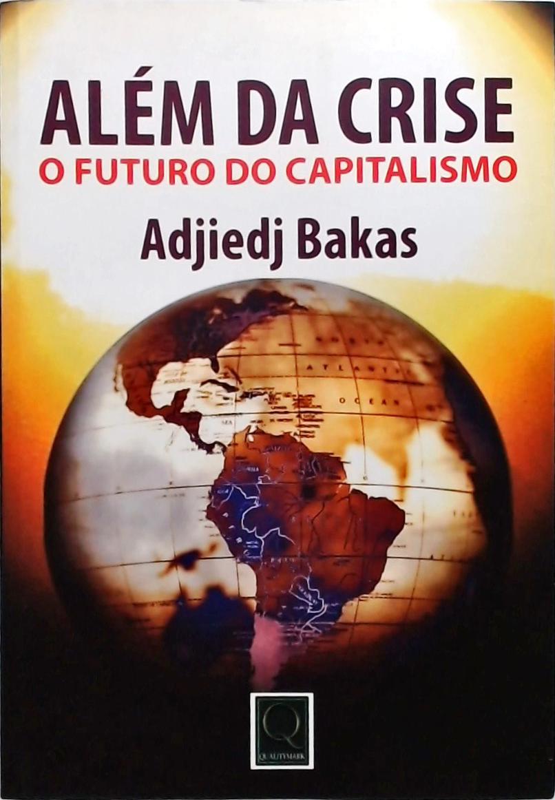 Além Da Crise - O Futuro Do Capitalismo   