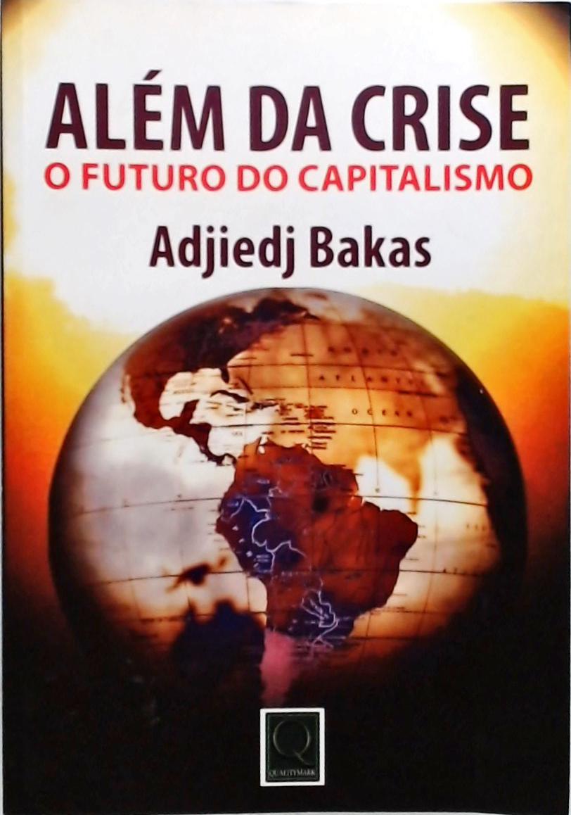 Além Da Crise - O Futuro Do Capitalismo