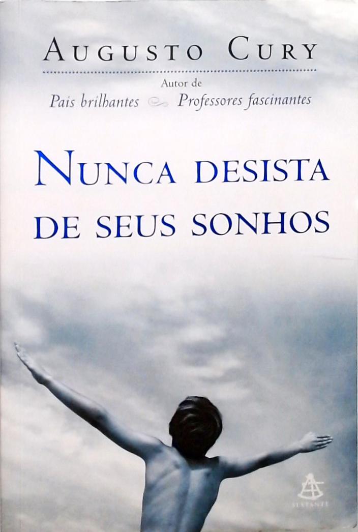 Nunca Desista de Seus Sonhos by Augusto Cury