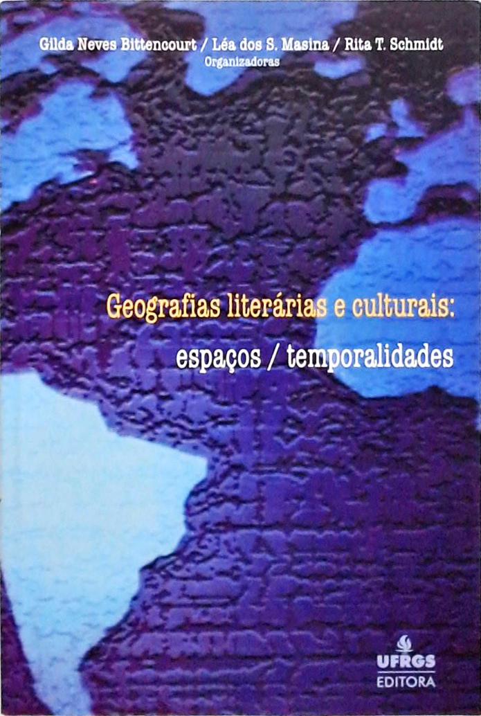 Geografias Literárias E Culturais - Espaços Temporalidades