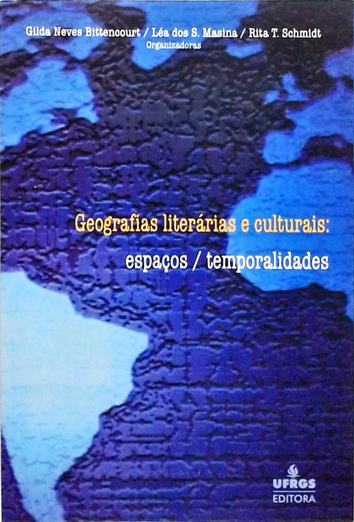 Geografias Literárias E Culturais - Espaços Temporalidades