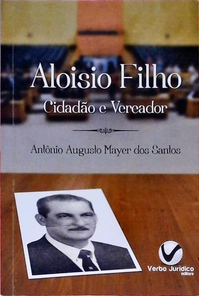 Aloisio Filho - Cidadão E Vereador