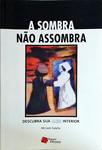 A Sombra Não Assombra