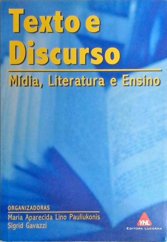 Texto E Discurso - Mídia, Literatura E Ensino 