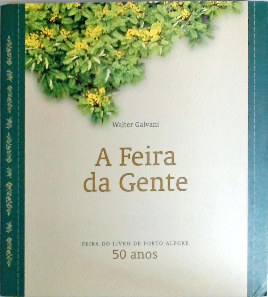 A Feira Da Gente - Feira Do Livro De Porto Alegre 50 Anos