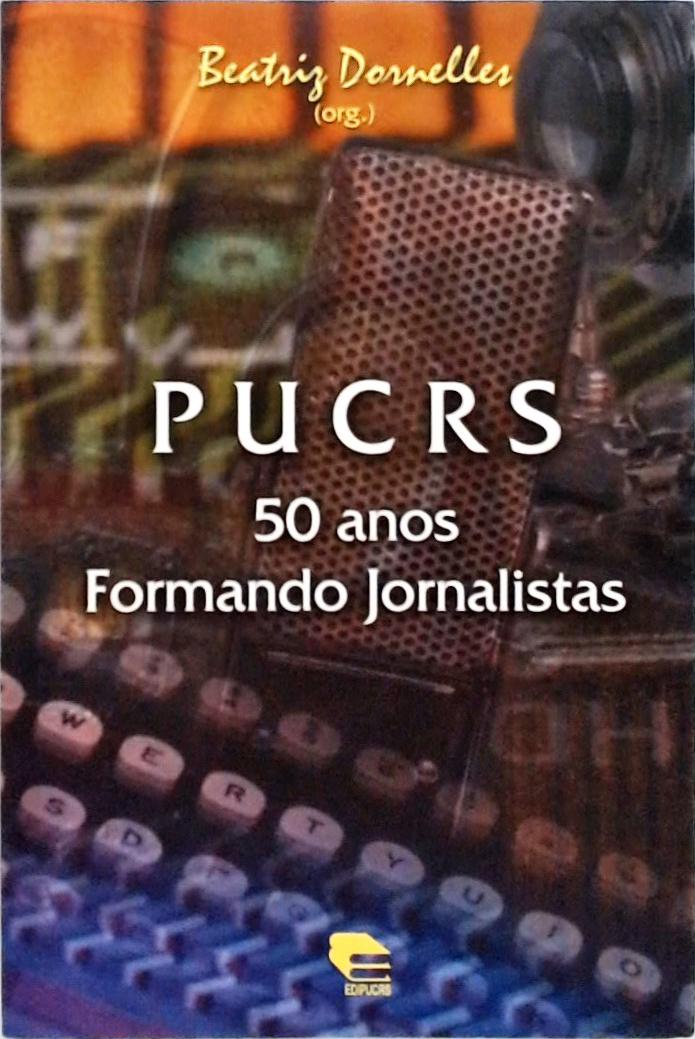 PUCRS - 50 anos Formando Jornalistas