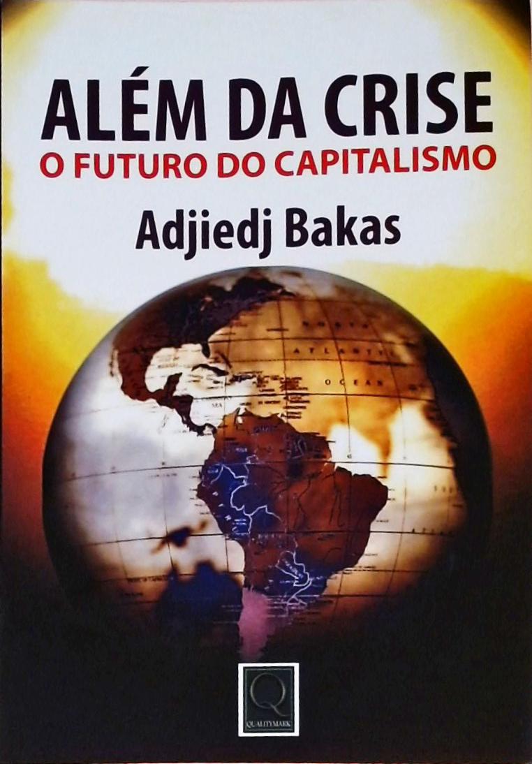 Além Da Crise - O Futuro Do Capitalismo