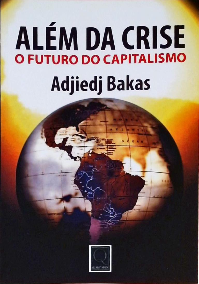 Além Da Crise - O Futuro Do Capitalismo