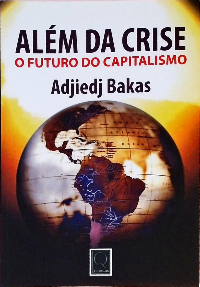 Além Da Crise - O Futuro Do Capitalismo