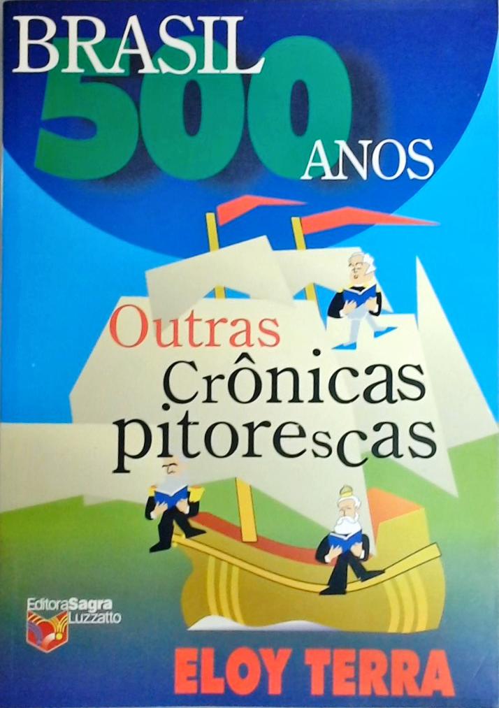 Brasil 500 Anos - Outras Crônicas Pitorescas