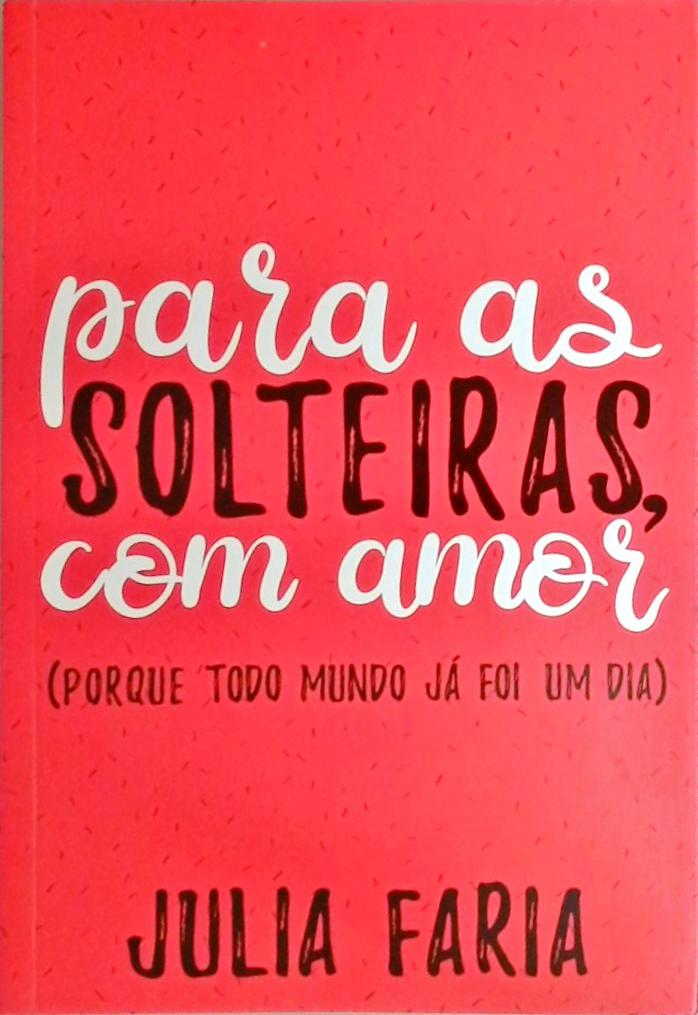 Para As Solteiras, Com Amor