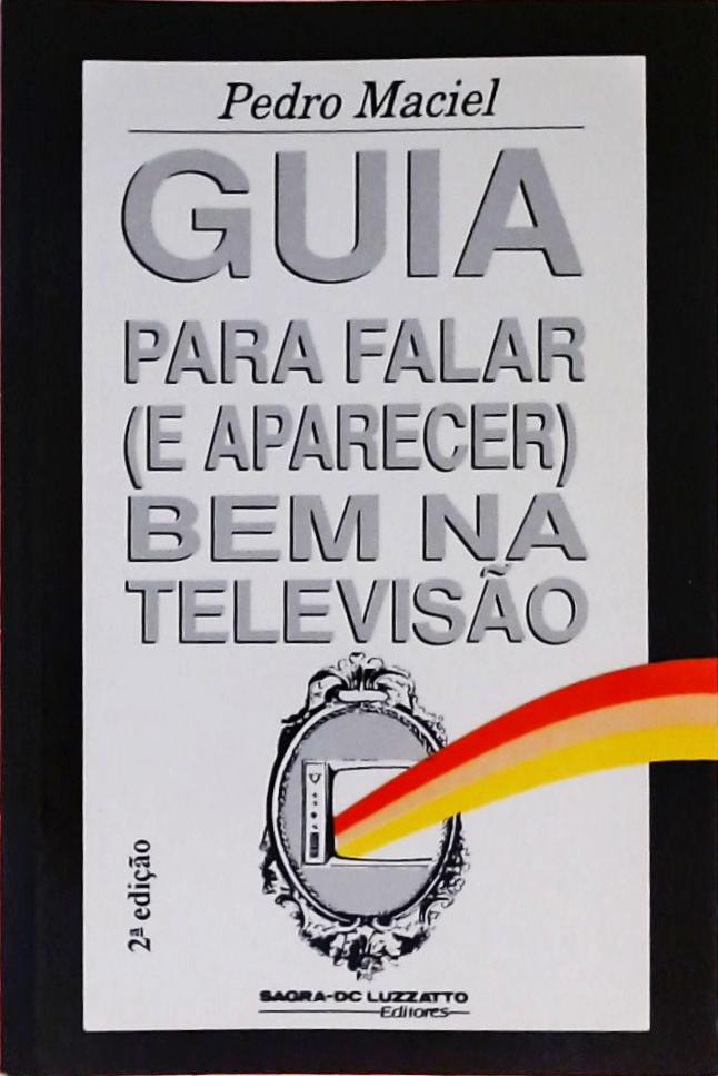 Guia Para Falar e Aparecer Bem Na Televisão