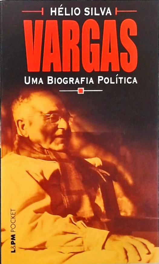 Vargas - Uma Biografia Política