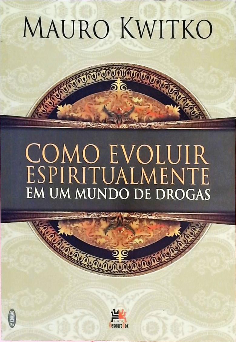 Como Evoluir Espiritualmente Em Um Mundo De Drogas