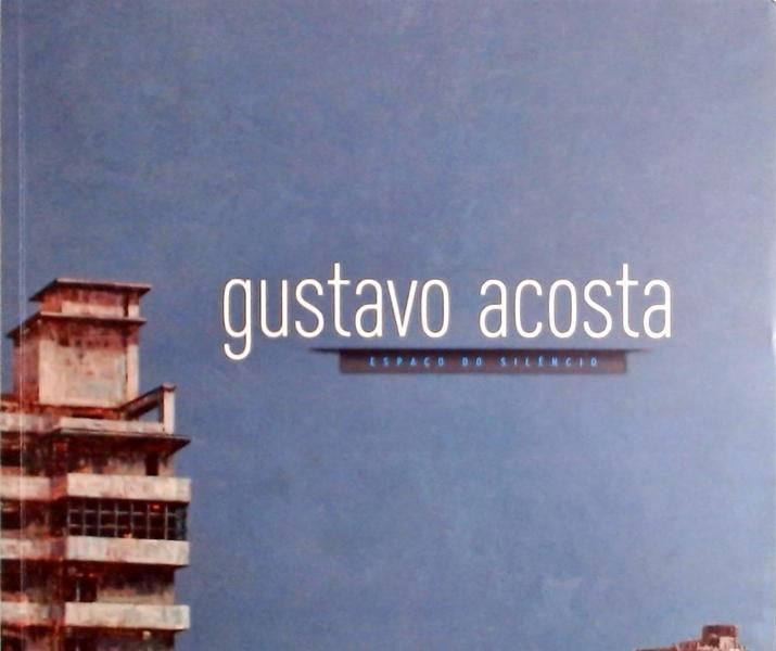 Gustavo Acosta - Espaço Do Silêncio