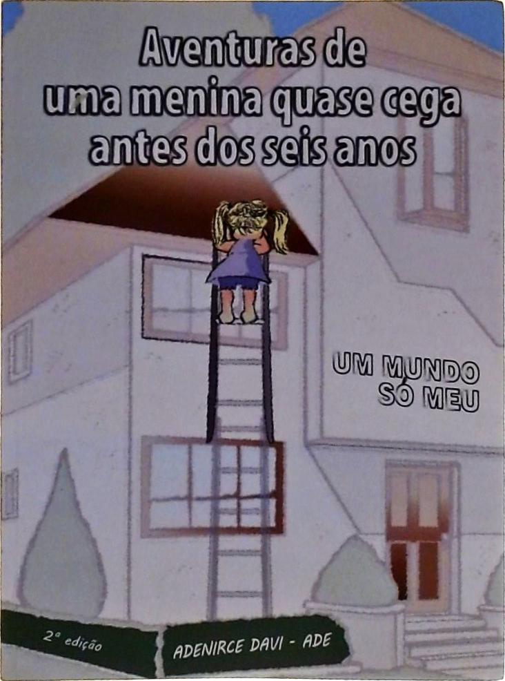 Aventuras De Uma Menina Quase Cega Antes Dos Seis Anos