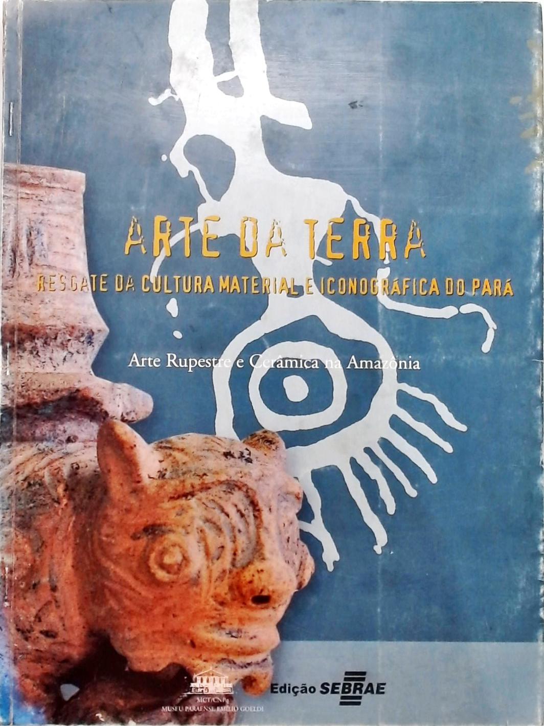 Arte Da Terra - Resgate Da Cultura Material E Iconográfica Do Pará
