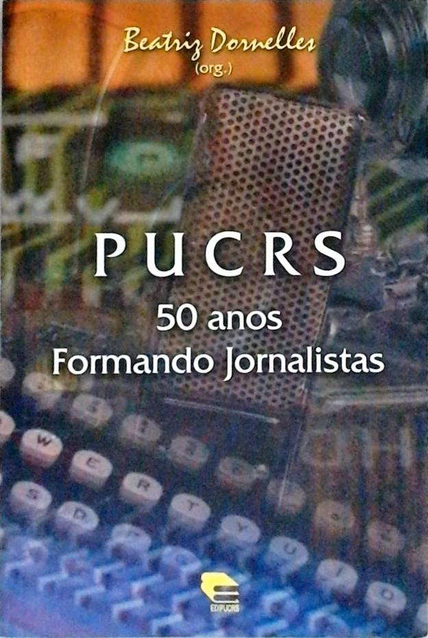 PUCRS - 50 anos Formando Jornalistas