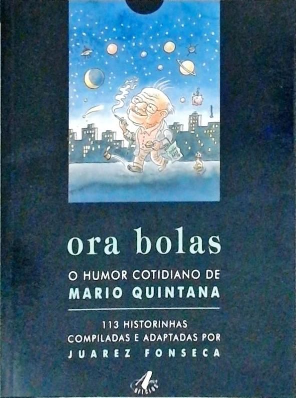 Ora Bolas - O Humor Cotidiano De Mario Quintana