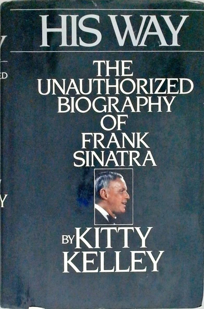 His Way - The Unauthorized Biography Of Frank Sinatra