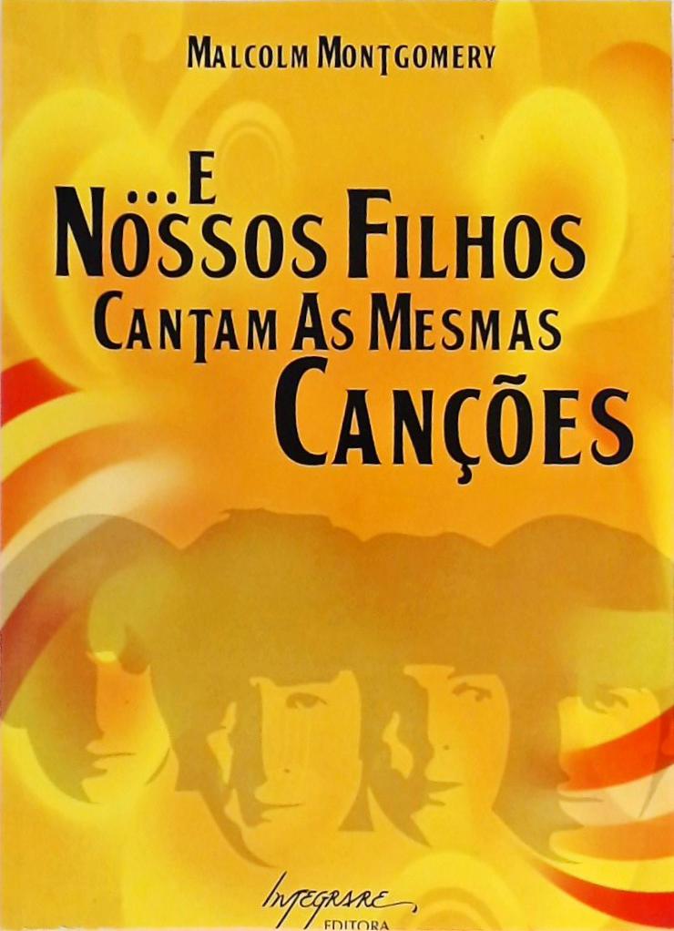 E Nossos Filhos Cantam As Mesmas Canções  