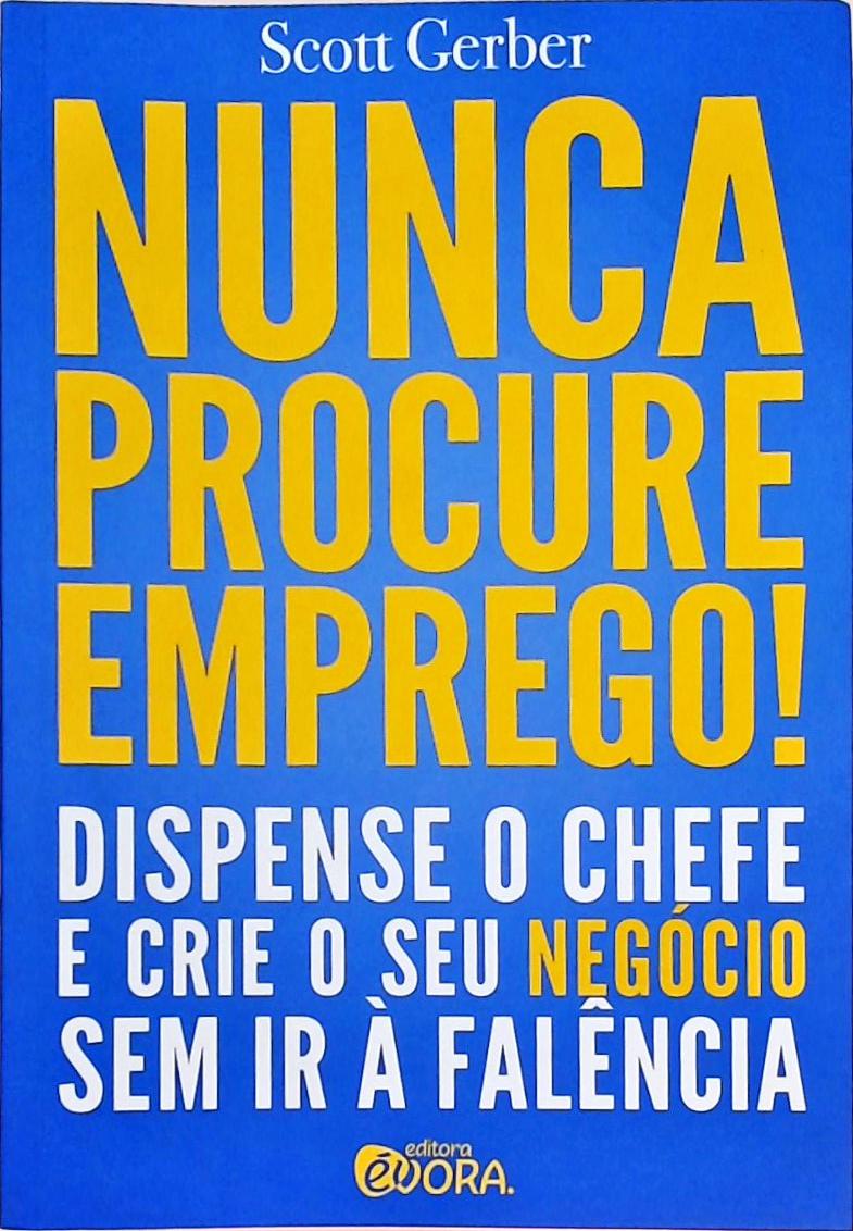 Nunca Procure Emprego!