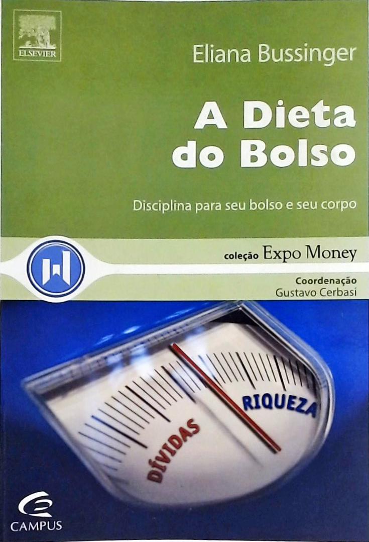 A Dieta Do Bolso - Disciplina Para Seu Bolso E Seu Corpo