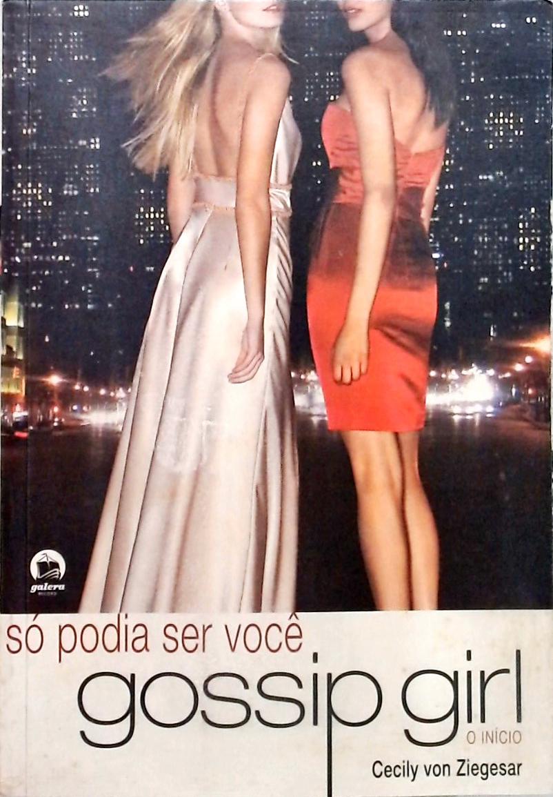 Gossip Girl O Início - Só Podia Ser Você