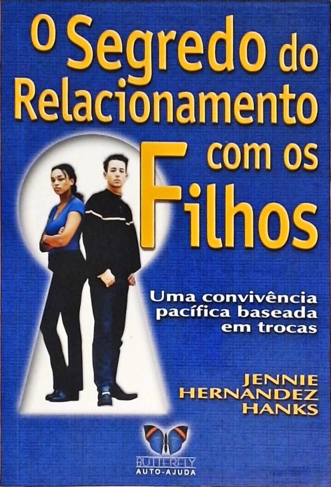 O Segredo Do Relacionamento Com Os Filhos