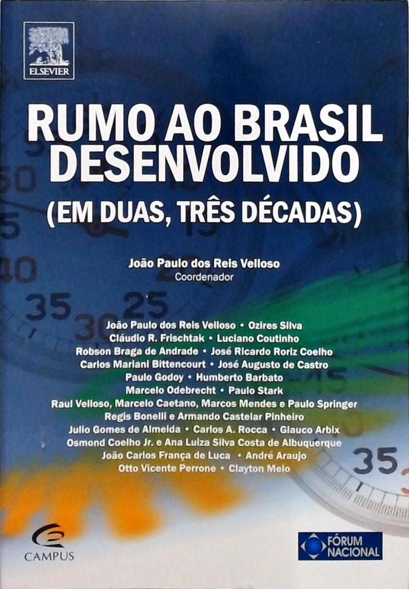 Rumo Ao Brasil Desenvolvido - Em Duas Três Décadas
