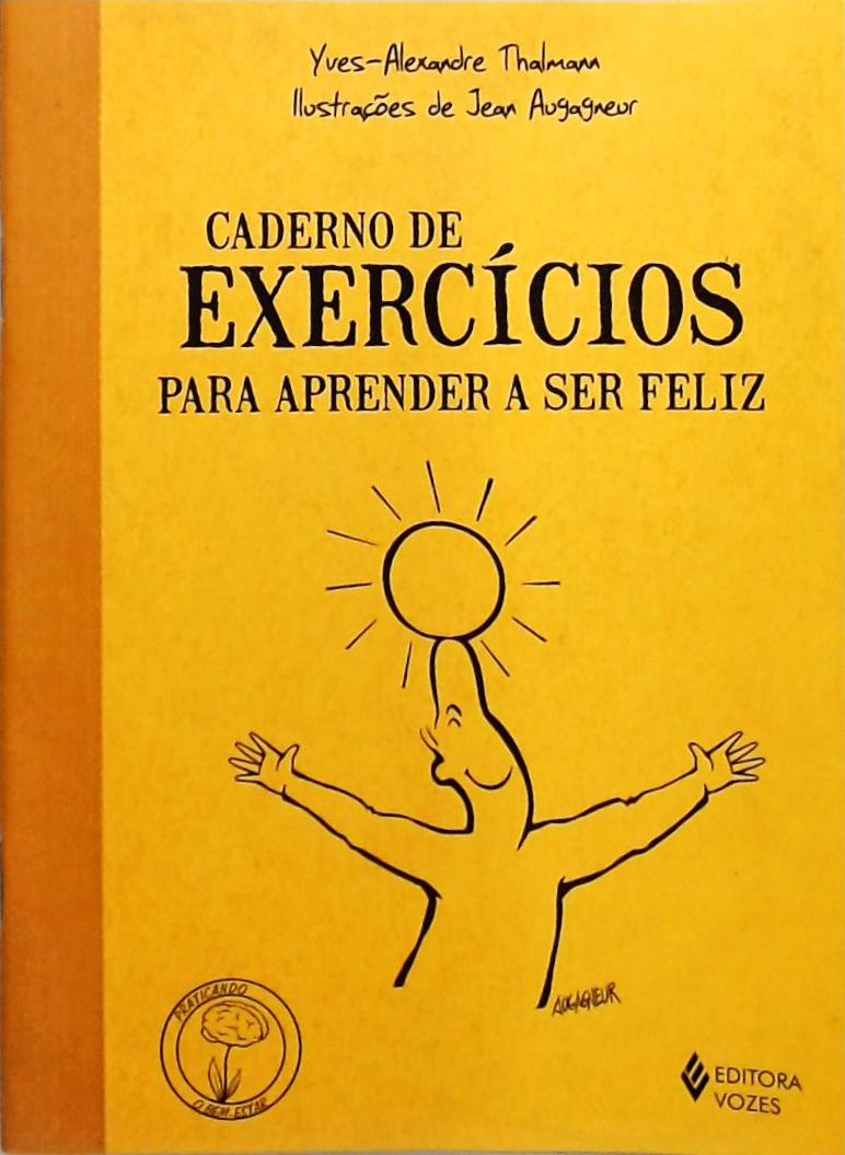 Caderno De Exercícios Para Aprender A Ser Feliz