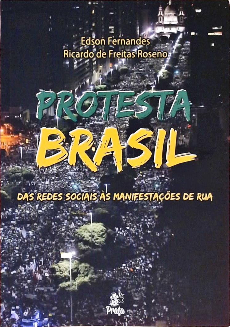 Protesta Brasil - Das Redes Sociais às Manifestações de rua