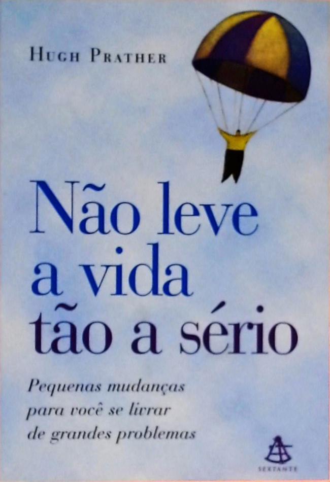 Não Leve A Vida Tão A Sério