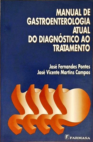 Manual De Gastroenterologia Atual Do Diagnóstico Ao Tratamento