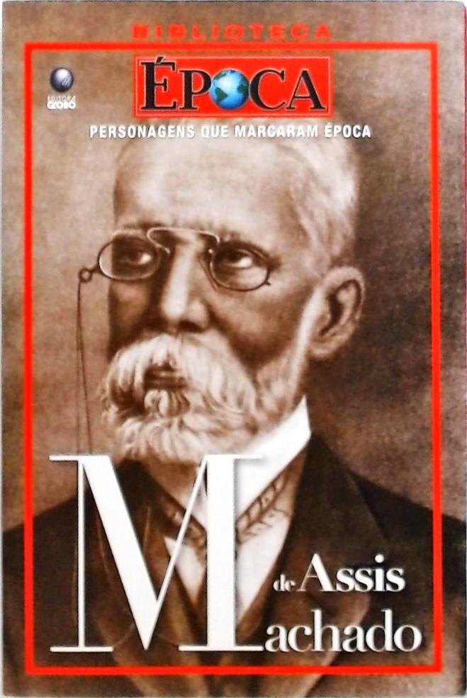 Personagens Que Marcaram Época - Machado De Assis