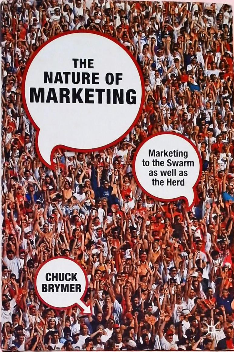 The Nature of Marketing - Marketing to the Swarm as Well as the Herd