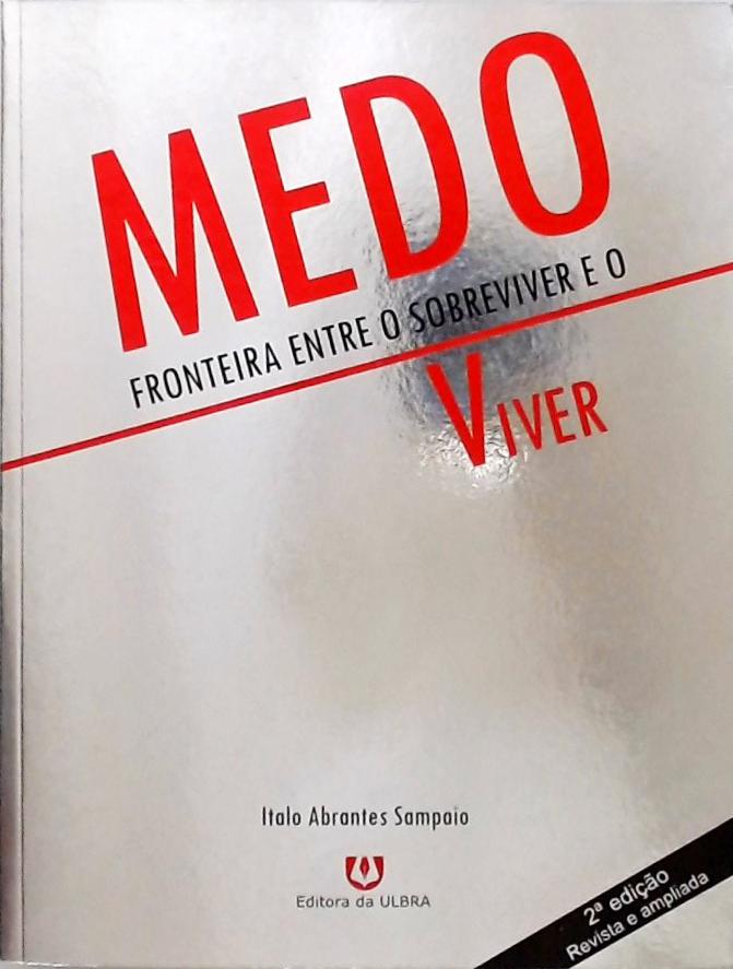 Medo - Fronteira Entre O Sobreviver E O Viver