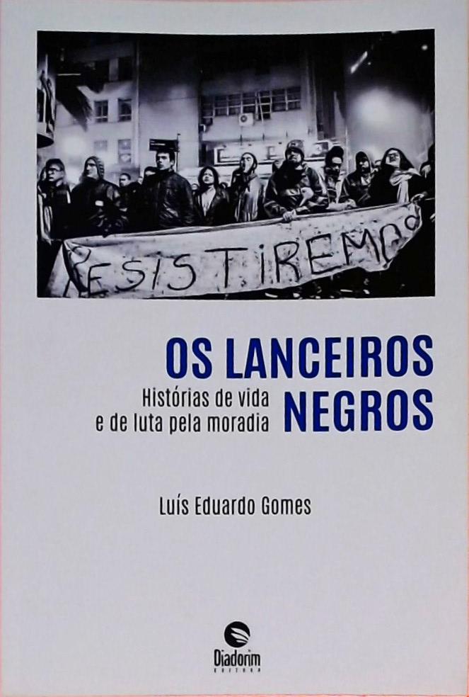 Os Lanceiros Negros - Histórias De Vida E De Luta Pela Moradia