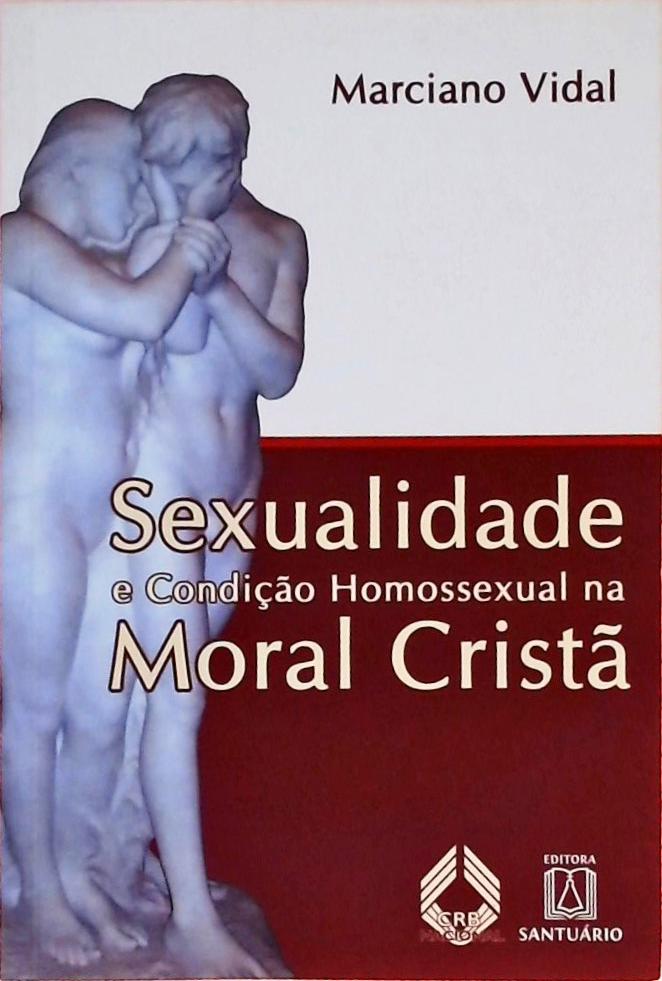 Sexualidade E Condição Homossexual Na Moral Cristã