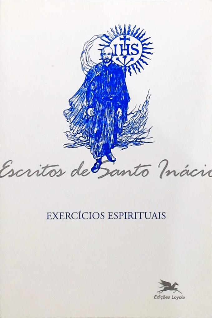 Escritos De Santo Inácio -  Exercícios Espirituais