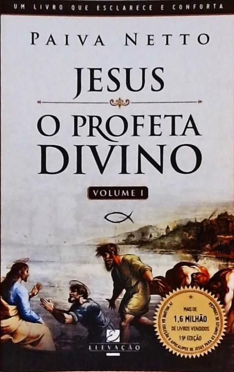 Jesus, O Profeta Divino - Volume 1