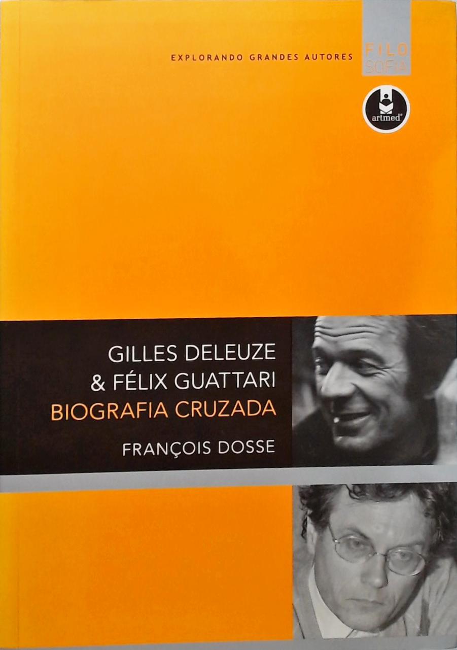 Gilles Deleuze e Félix Guattari - Biografia cruzada